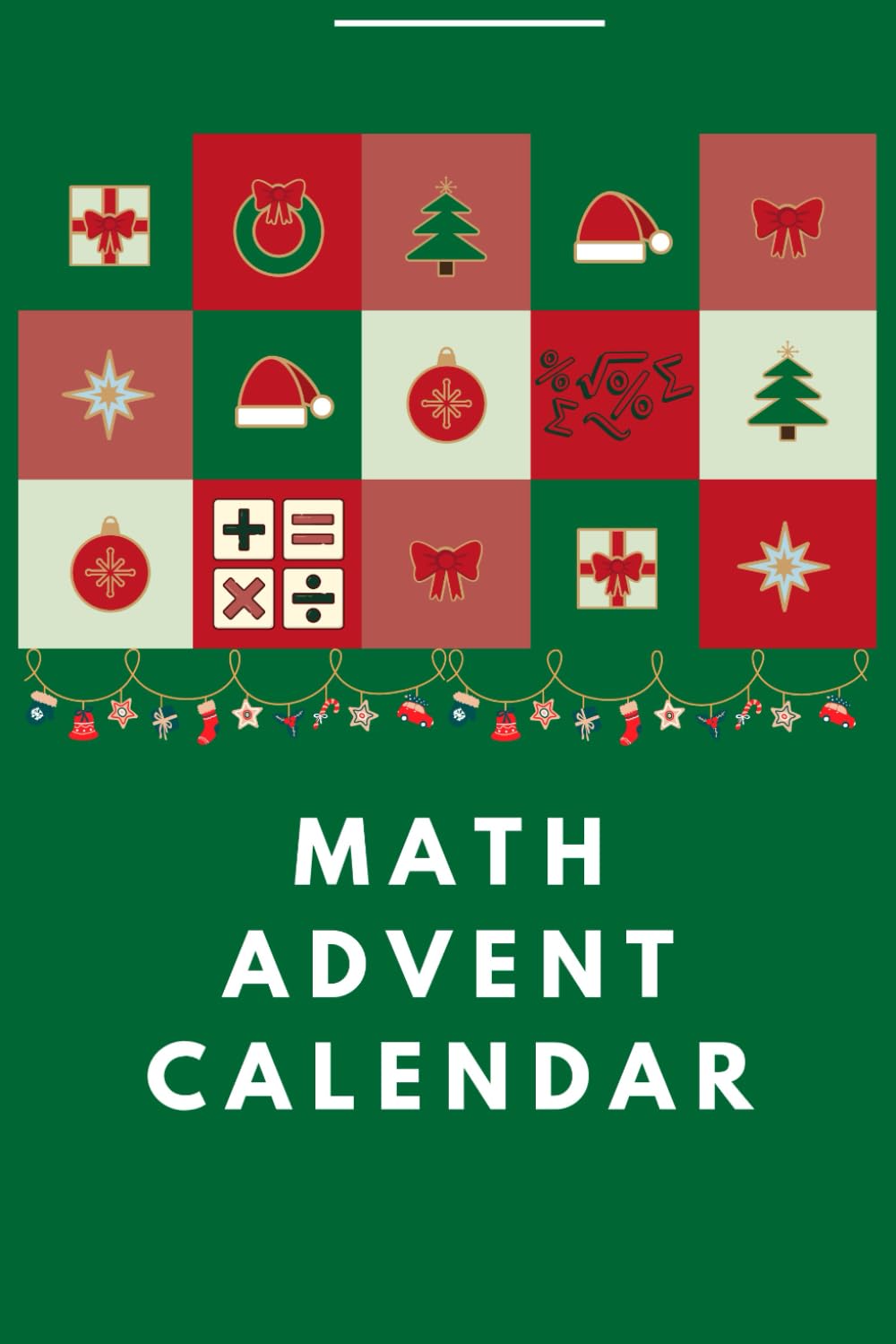 Advent Math Calendar for Kids Ages 9–12: Fun Christmas Math Activities, Word Problems, and Coloring Pages for 4th, 5th & 6th Grade: 24 Days of Christmas Math Activities for Holiday Learning Grades 4–6