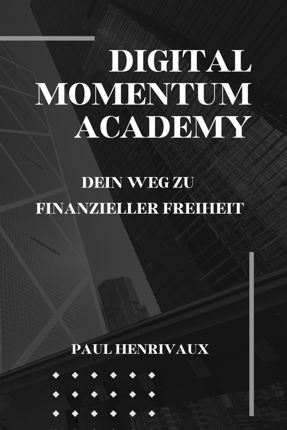 DMA - Digital Momentum Academy - Dein Weg zu finanzieller Freiheit: Wie du mit digitalen Produkten und faceless Marketing ein nachhaltiges Einkommen aufbaust