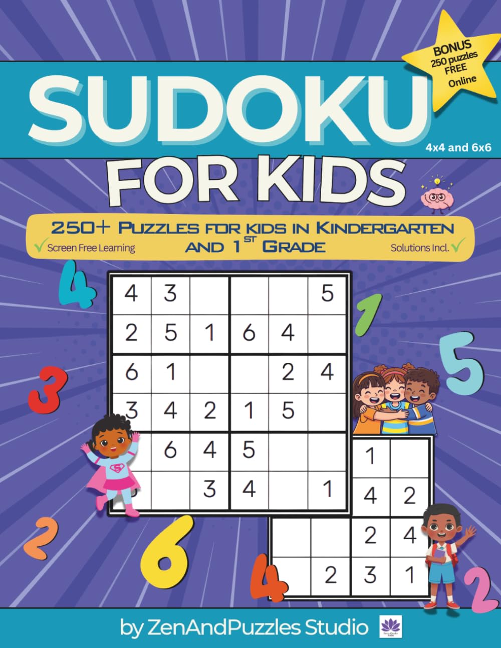 Sudoku for Kids 250+ Puzzles for Kids in Kindergarten & 1st Grade: 4x4 and 6x6 Grids : Easy Medium Hard : Answers Included (ZenAndPuzzles Studio)