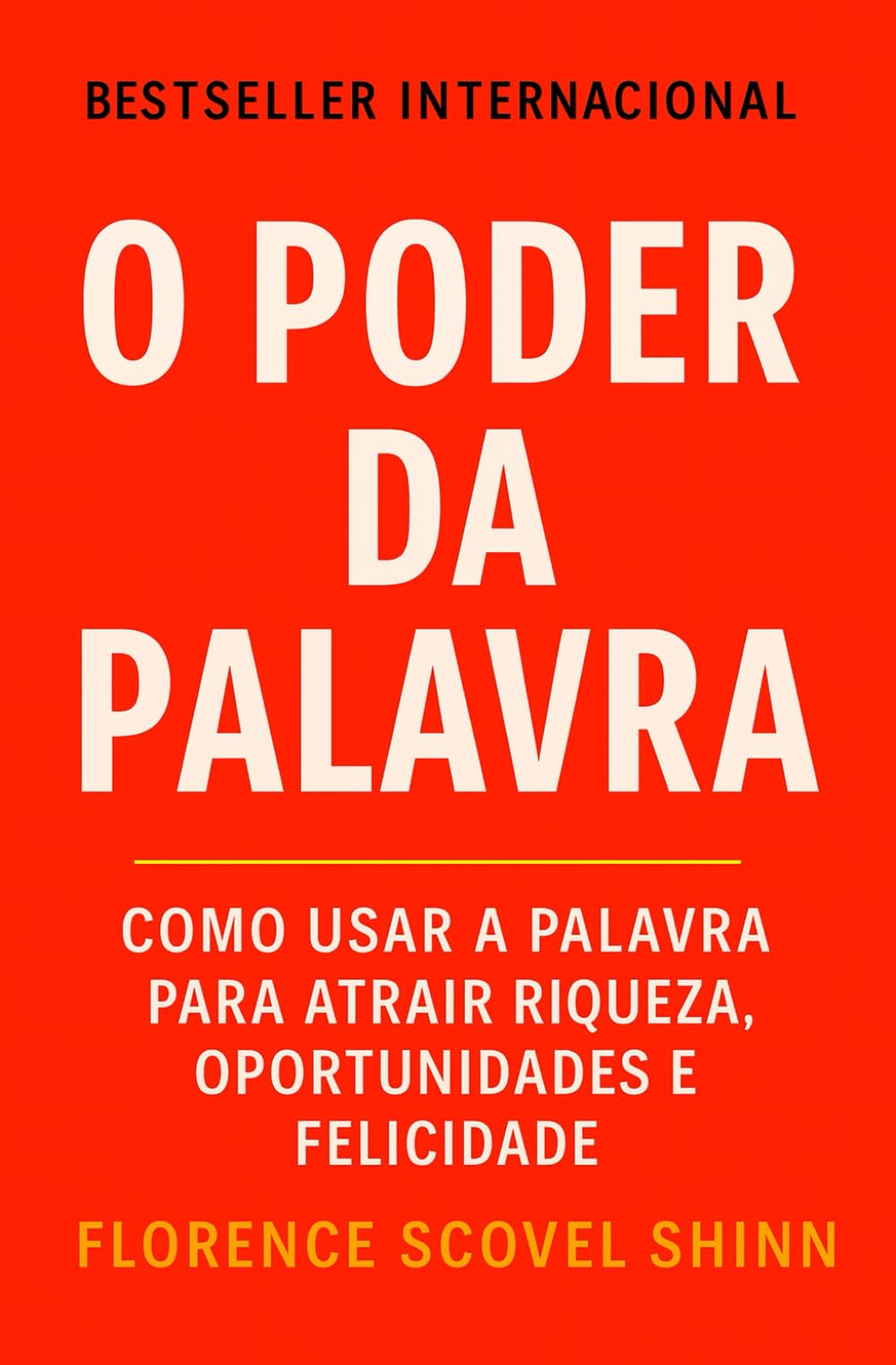 O Poder Da Palavra: Como Usar a Palavra Para Atrair Riqueza, Oportunidades e Felicidade (Crescimento Interior e Desenvolvimento Pessoal)