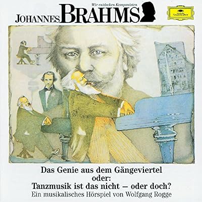 Wir Entdecken Komponisten-Brahms: das Genie