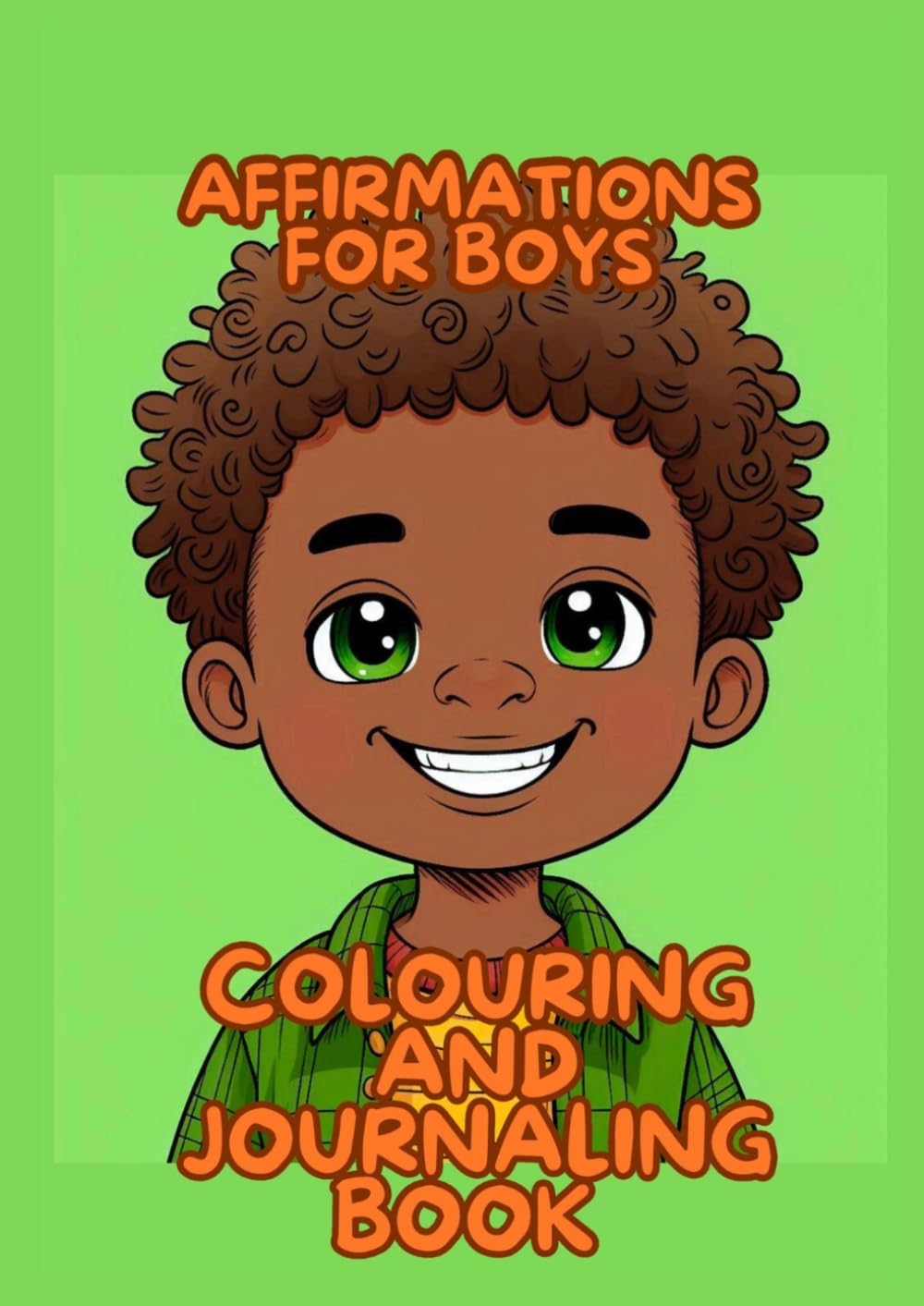 Affirmations for Boys: A Coloring and Journaling Book to Build Confidence, Positivity and Self-Esteem