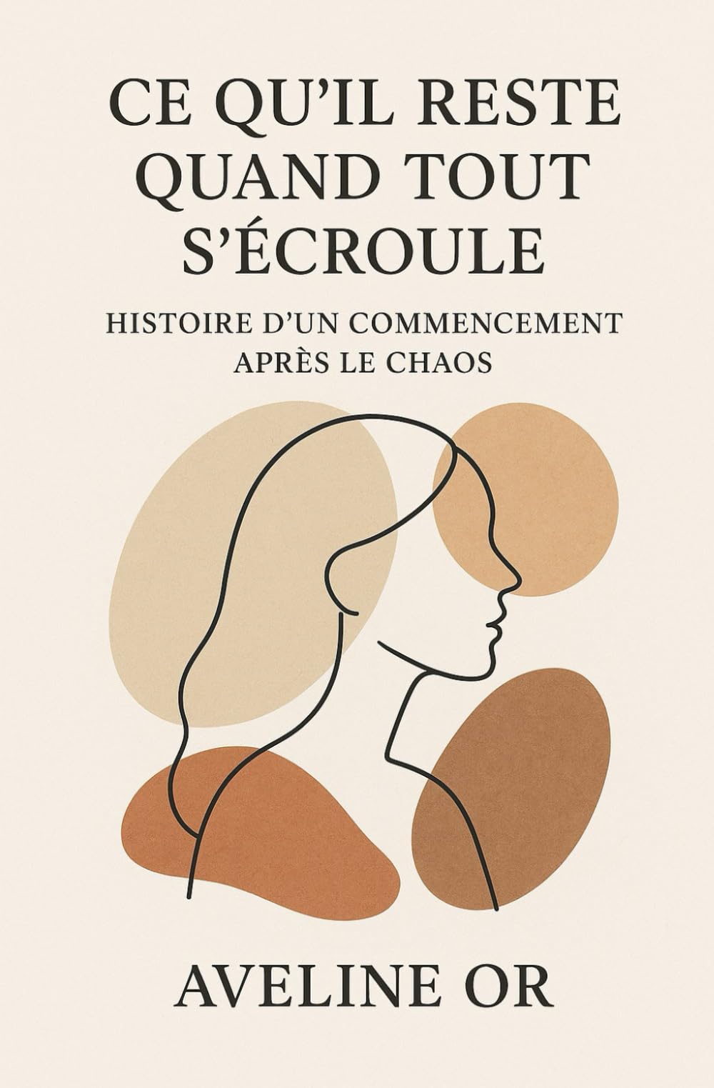 Ce qu'il reste quand tout s'écroule: L'histoire d'un recommencement après le chaos