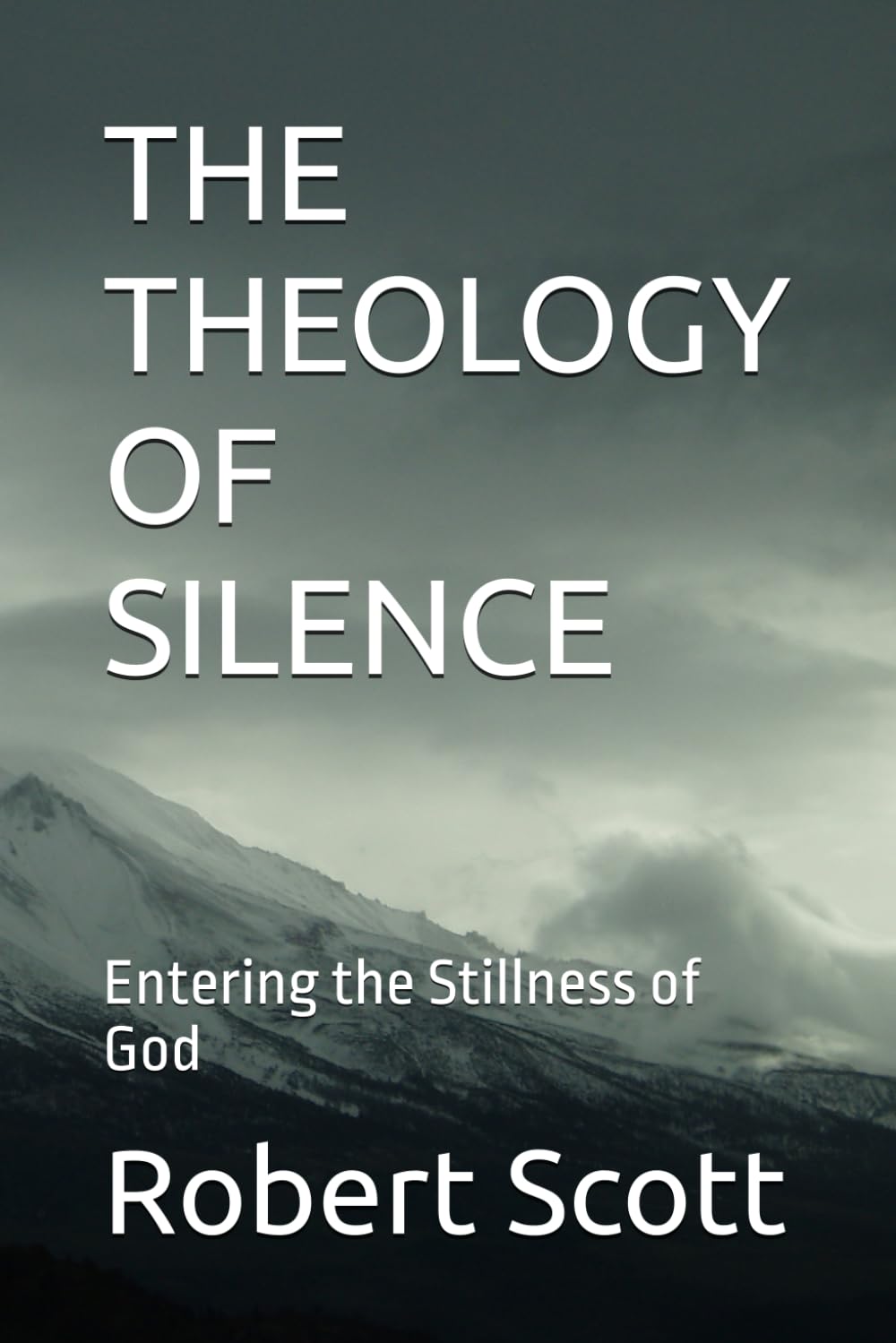 THE THEOLOGY OF SILENCE: Entering the Stillness of God (Orthodox Theology)