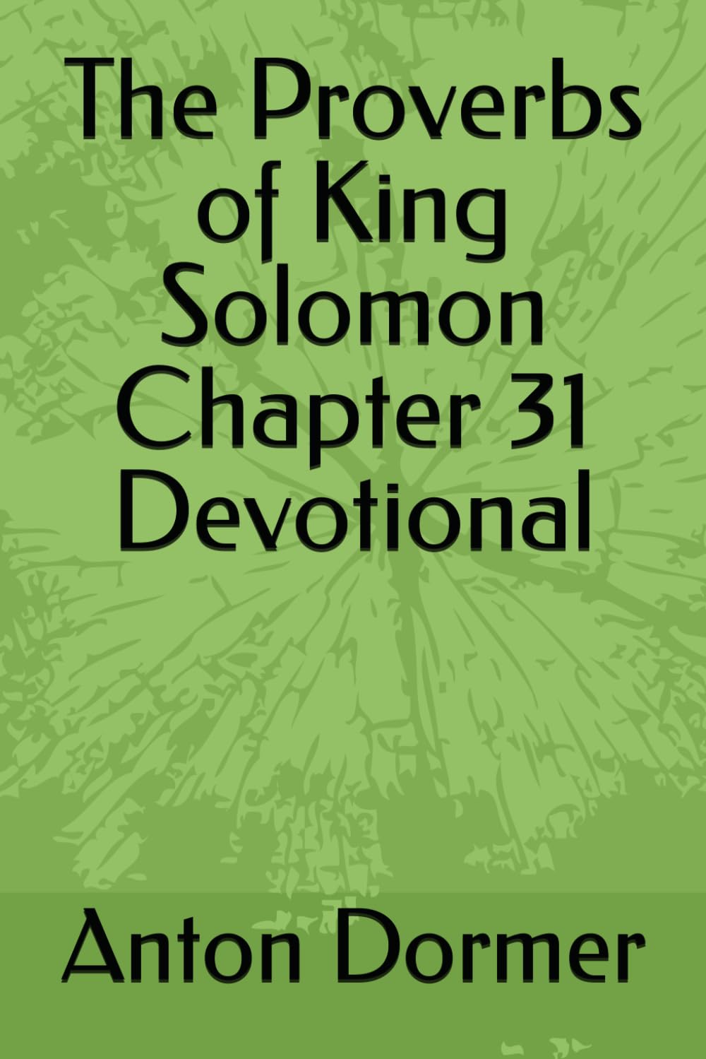 The Proverbs of King Solomon Chapter 31 Devotional
