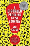 A Disorder Peculiar to the Country: A Novel