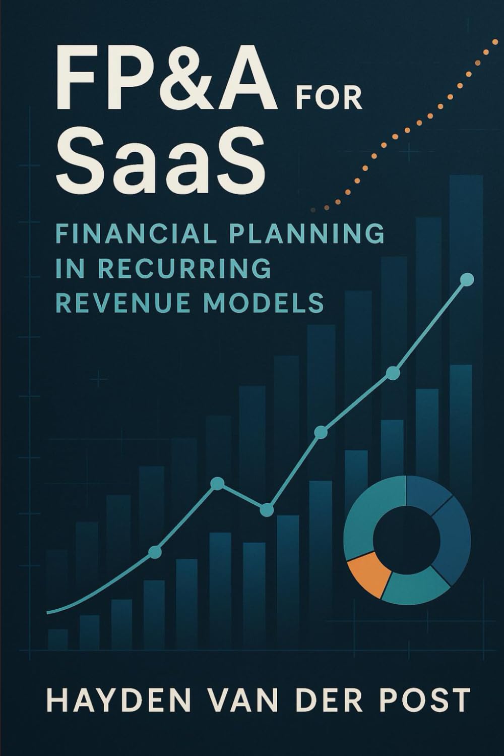 FP&A for SaaS: Financial Planning in Recurring Revenue Models: Mastering Forecasting, Metrics, and Strategic Finance in Subscription-Based Businesses: 21 (The CFO Guide to FP&A Mastery)