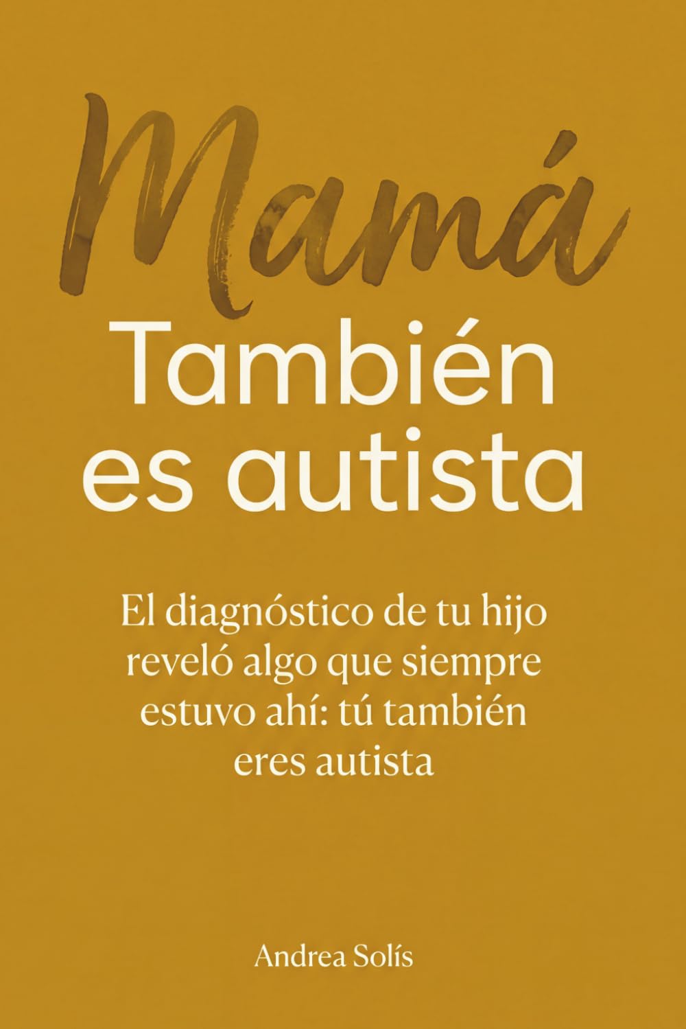 Mamá también es autista: El diagnóstico de tu hijo reveló algo que siempre estuvo ahí: tú también eres autista
