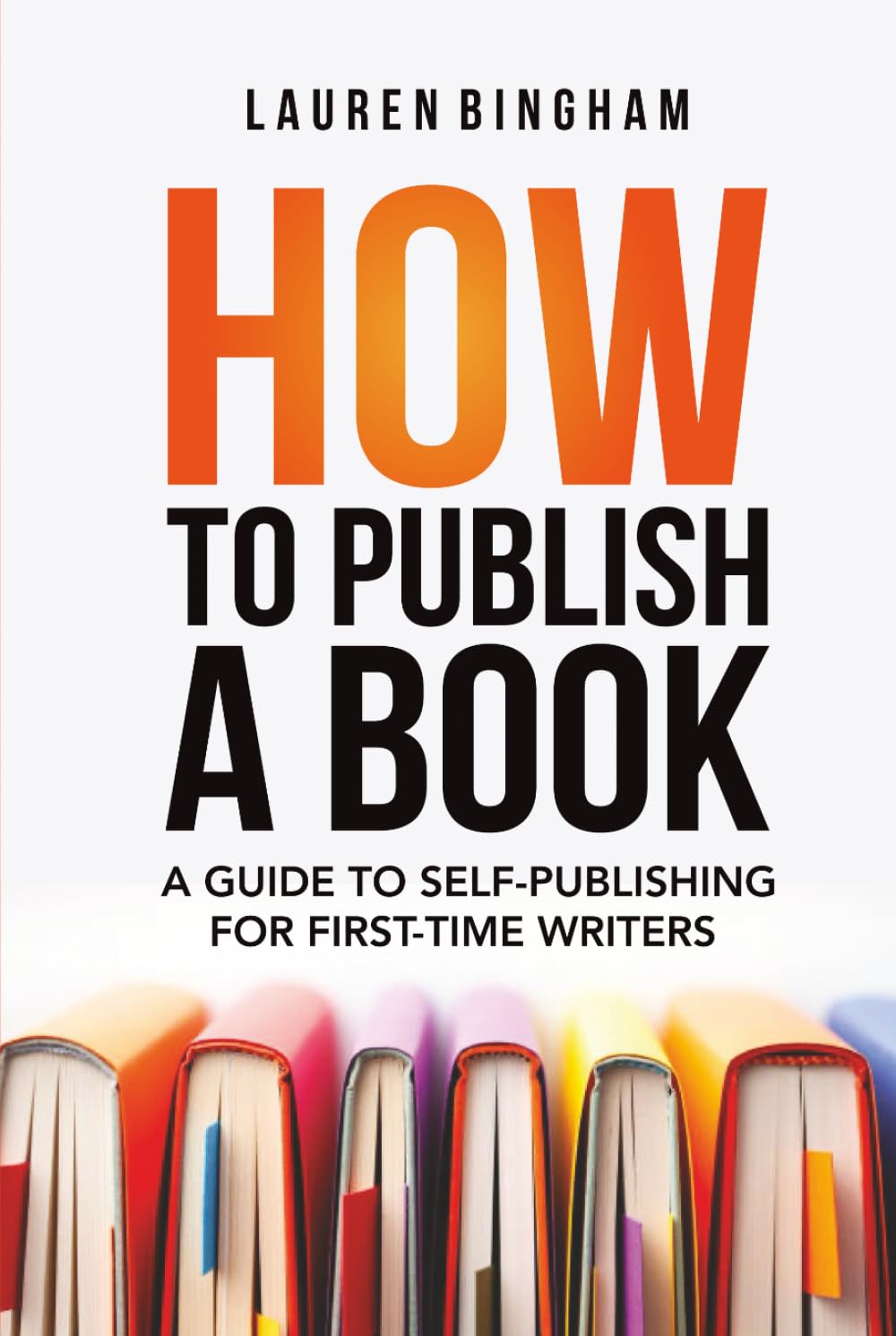 How to Publish a Book: A Guide to Self-Publishing for First-Time Writers (How to write)