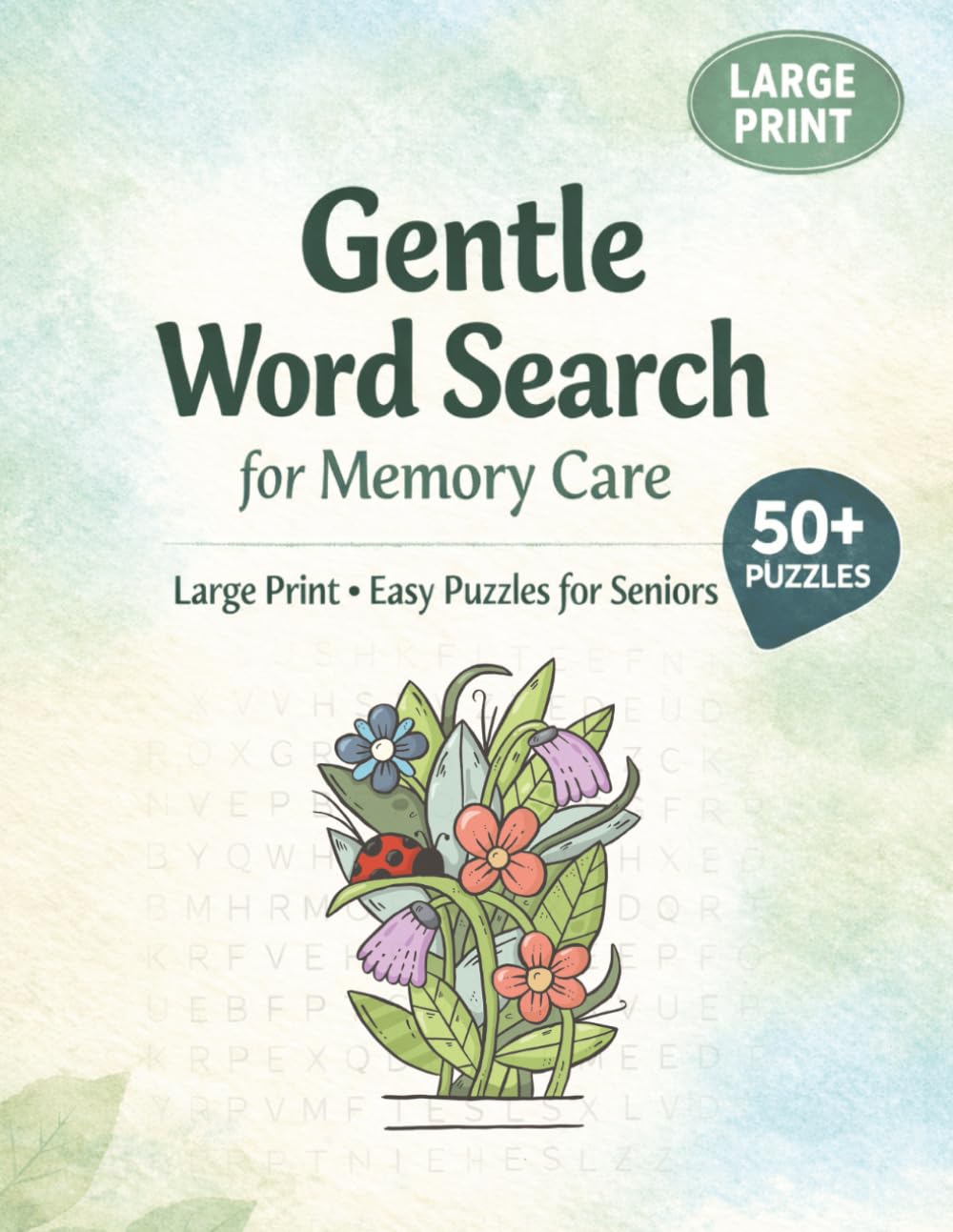 Gentle Word Search for Memory Care: 50+ Large Print, Easy, Relaxing, Gentle Word Search Puzzles and Brain Games for Seniors, Dementia, and Alzheimer’s ... and Free Times (Senior Puzzle Series)