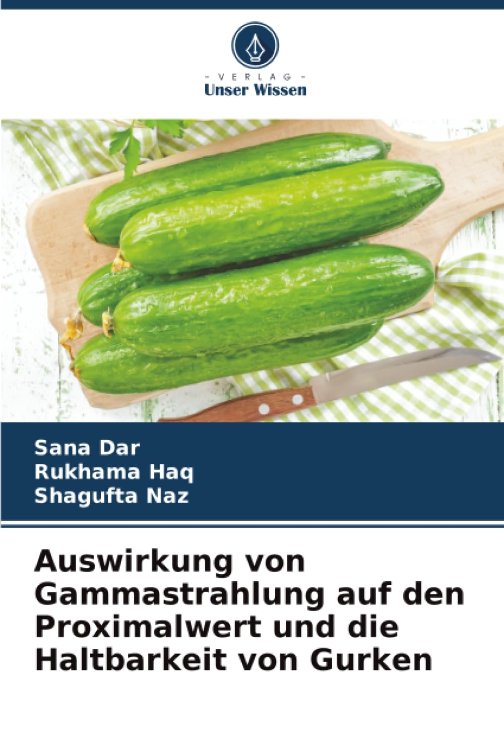 Auswirkung von Gammastrahlung auf den Proximalwert und die Haltbarkeit von Gurken