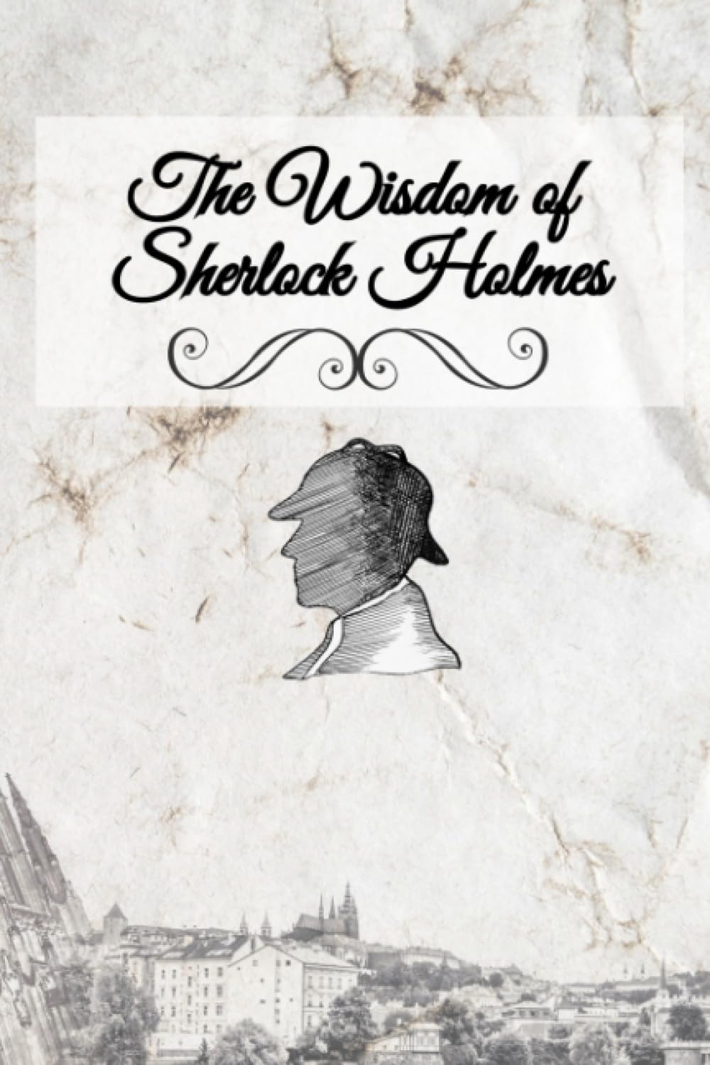 The Wisdom of Sherlock Holmes: A Personal Journal with Quotations and Illustrations from Sherlock Holmes