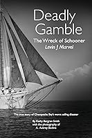 Vista 1 de Deadly Gamble The Wreck of Schooner Levin J Marvel, The true story of Chesapeake Bay's worst sailing disaster
