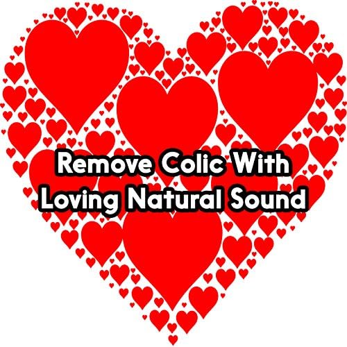 Remove Colic With Loving Natural Sound by White Noise BabiesWhite