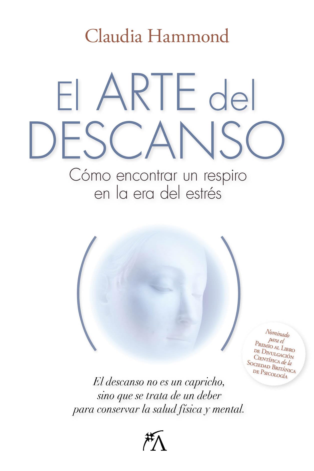 El Arte del Descanso: Como encontrar un respiro en la era del estres (Salud y bienestar)