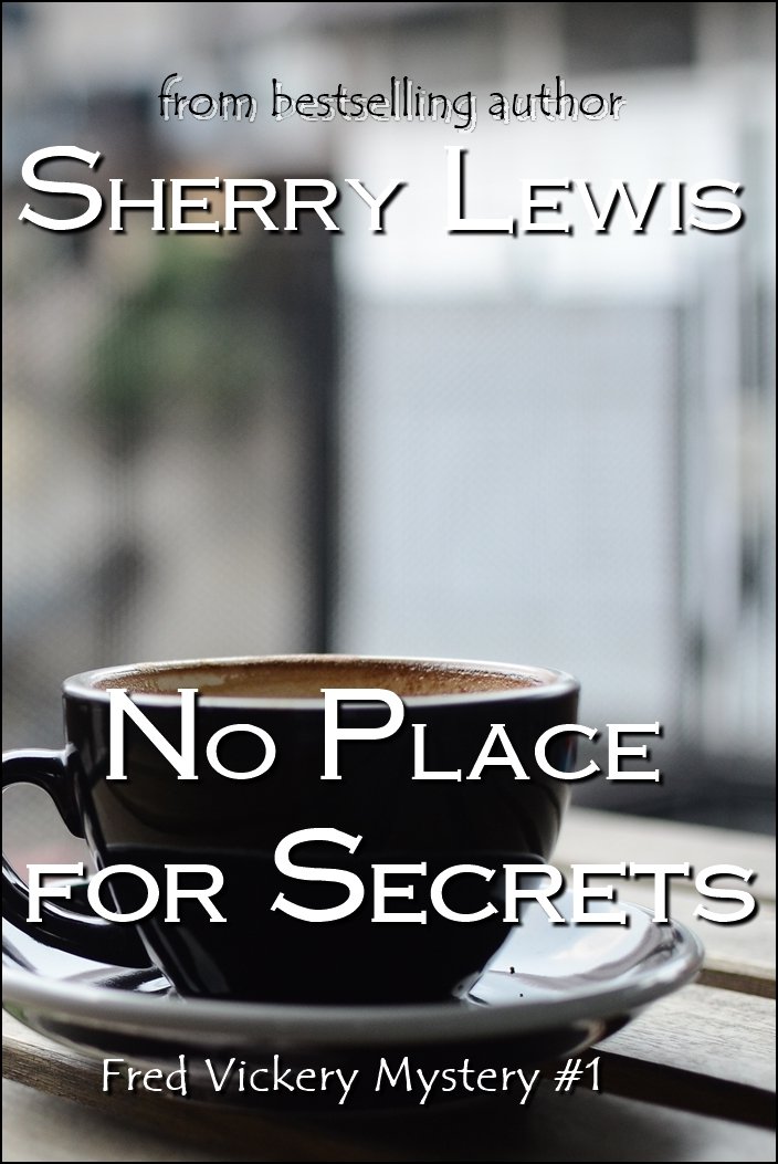 No Place For Secrets (Fred Vickery Mysteries Book 1)