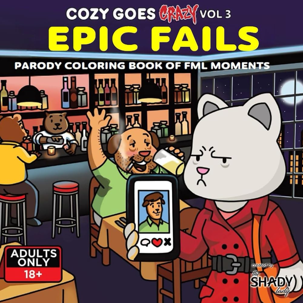 Cozy Goes Crazy Vol 3- Epic Fails: A Hilarious Adult Coloring book of Cozy Moments twisted into Epic Chaos - Naughty and Dark Humor - Not Suitable For Kids