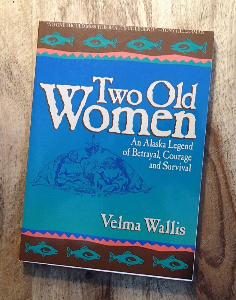 Two Old Women An Alaska Legend of Betrayal, Courage and