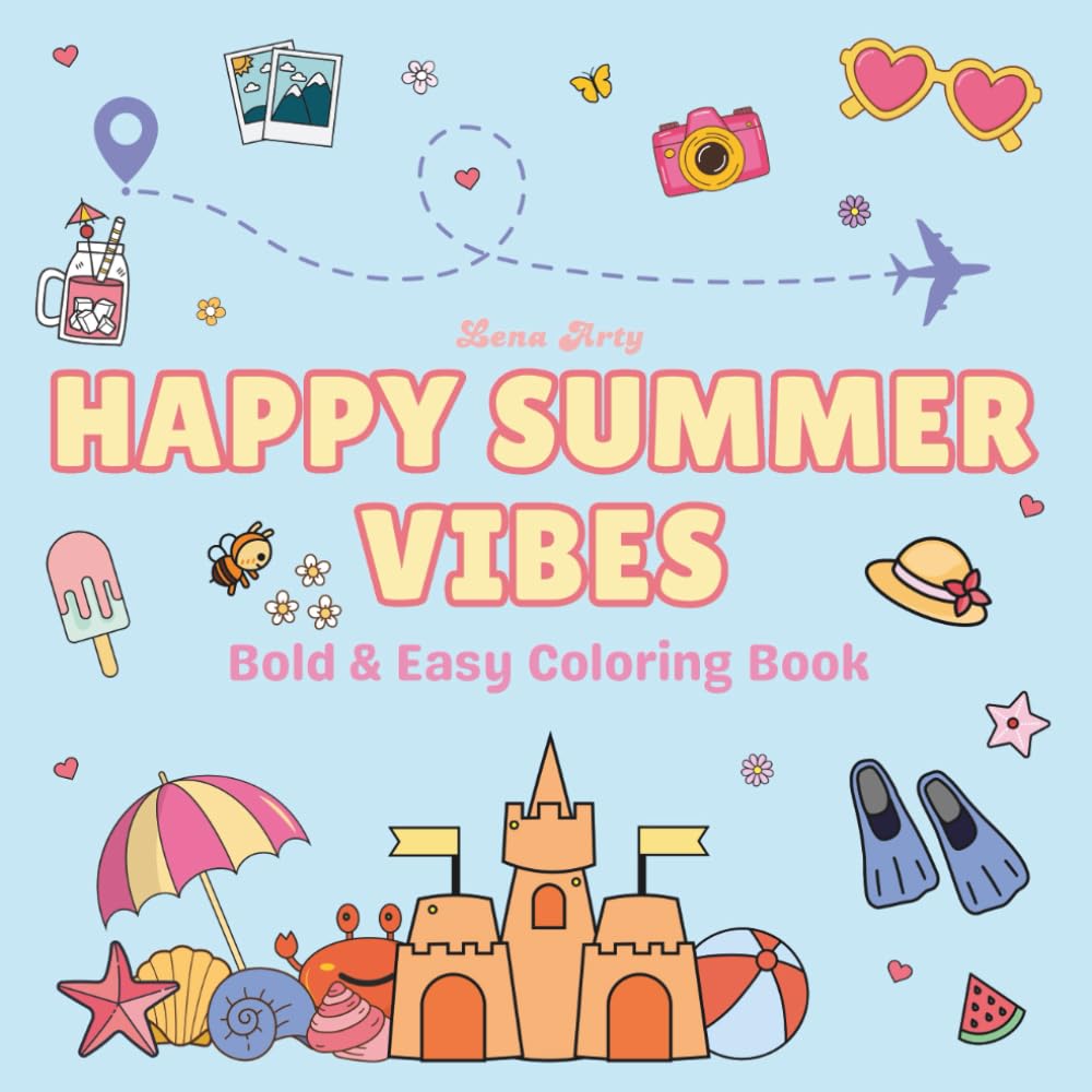 Happy Summer Vibes: 42 Relaxing and Fun Pages Full of Beach Days, Camp Vibes and Sunny Smiles - Bold & Easy Coloring Book for Kids and Adults