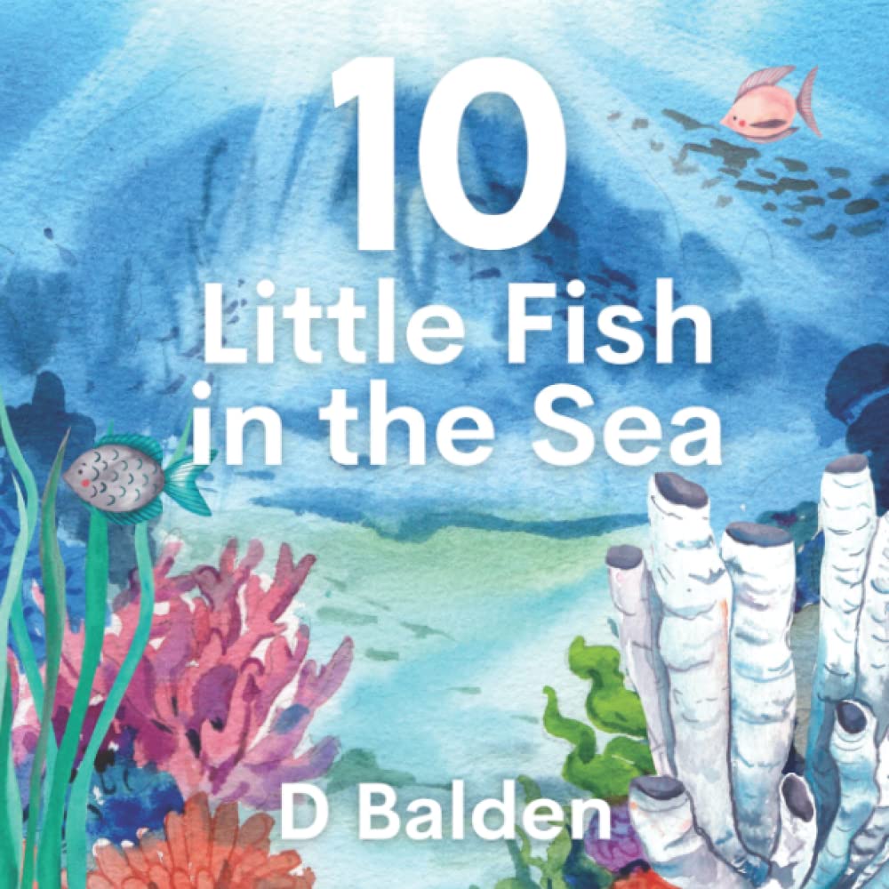 10 Little Fish in the Sea: A Colorful Counting book for Toddlers