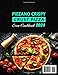 PIEZANO Crispy Crust Pizza Oven Cookbook: 365 Days of Simple and Healthy Pizza Baking Recipes for Mastering Your Indoor Pizza Oven and Savoring Your Ideal Homemade Pizza