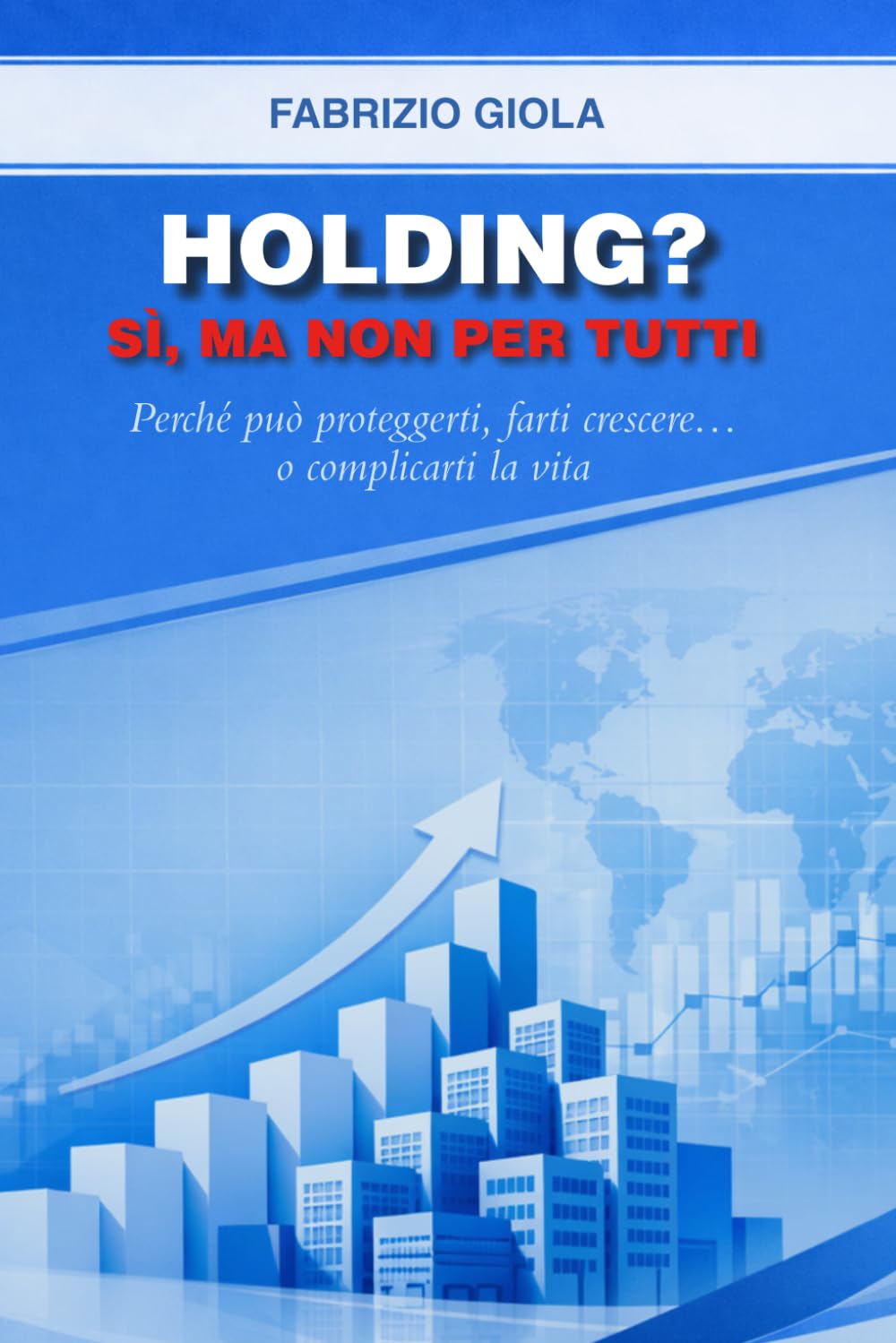 Holding? Sì, ma non per tutti: Perché può proteggerti, farti crescere… o complicarti la vita
