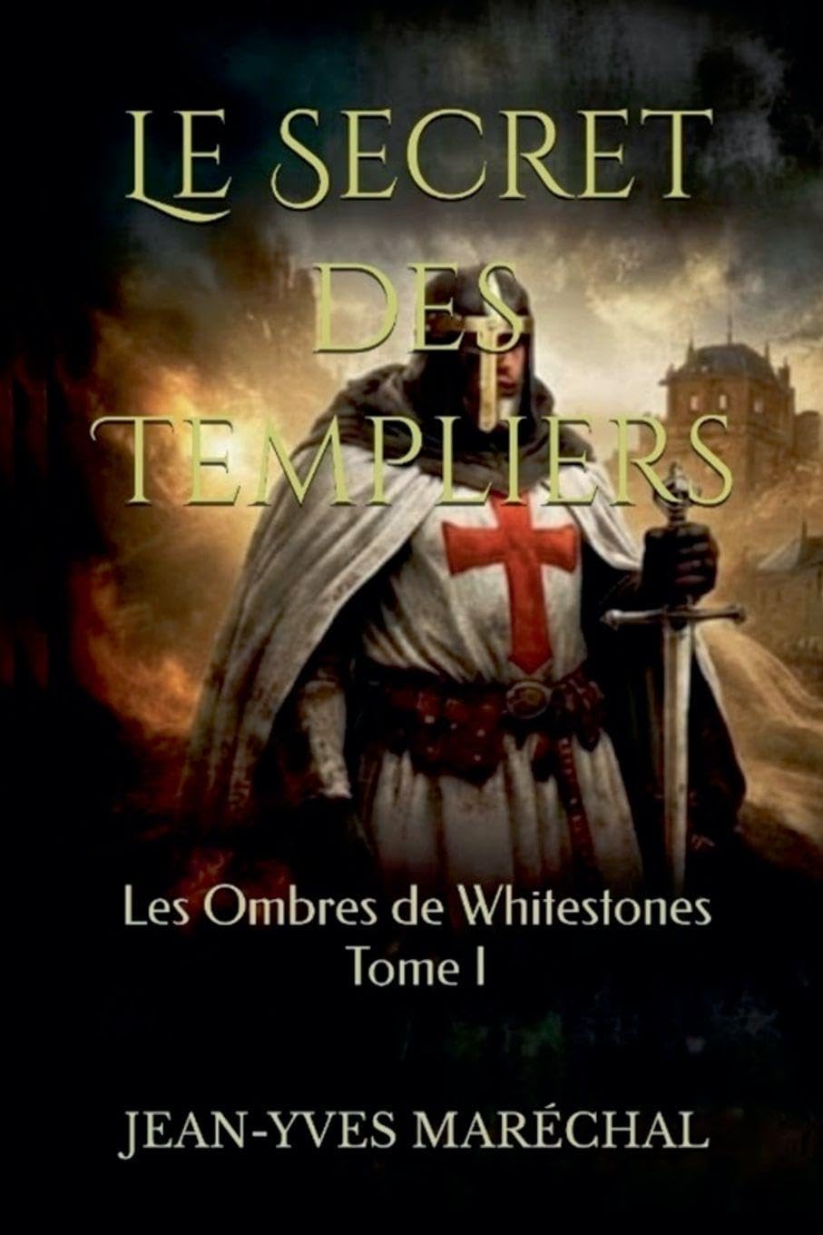 Le Secret des Templiers: 1 (Les Ombres de Whitestones)