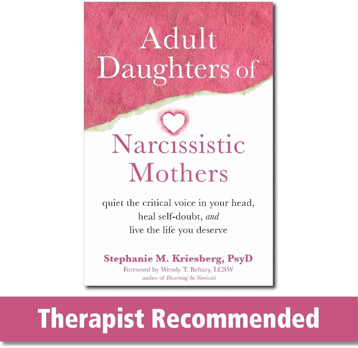 Adult Daughters of Narcissistic Mothers: Quiet the Critical Voice in Your Head, Heal Self-Doubt, and Live the Life You Deserve