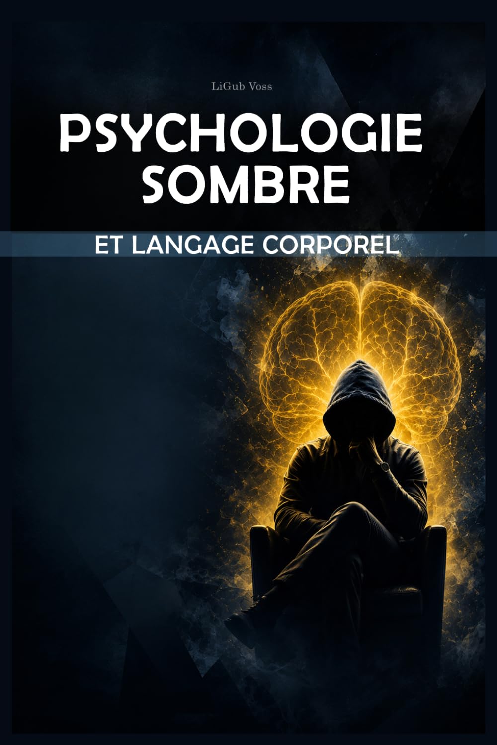 Psychologie sombre et langage corporel: Comment lire les personnes, détecter la manipulation et influencer par la persuasion et la séduction - Guide définitif