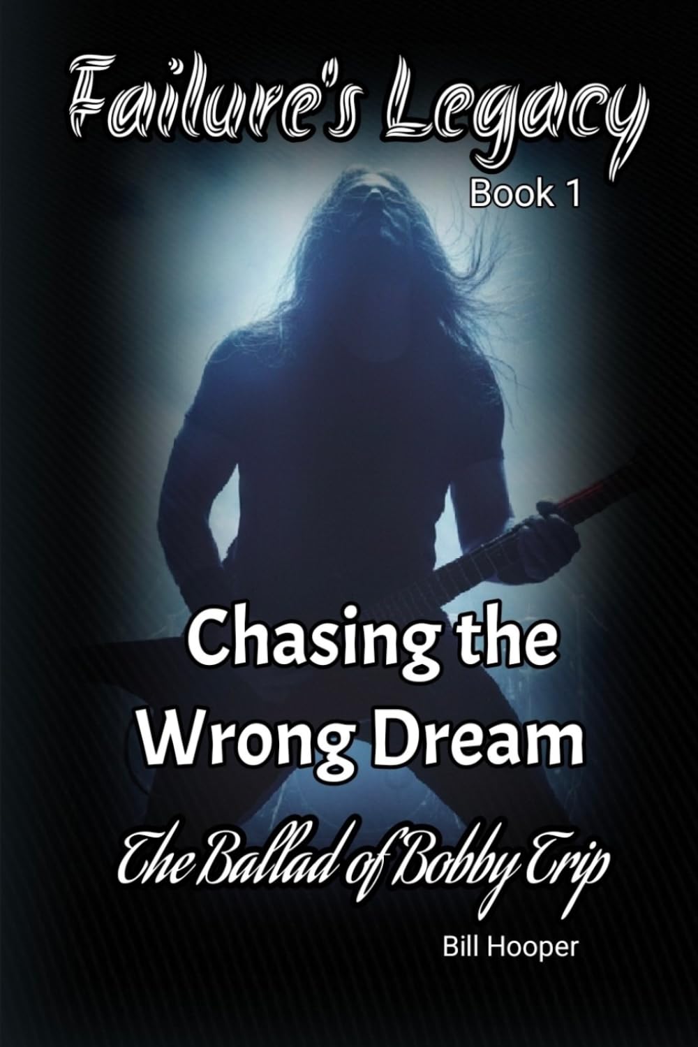 Chasing The Worng Dream: The Ballad Of Bobby Trip (Failure's Legacy)