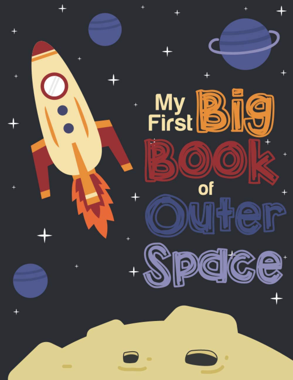 My First Big Book of Outer Space: COLORING BOOK FOR KIDS AGES 6-10: FUN AND EDUCATIONAL SPACE COLORING WORKBOOK, 95 AWESOME ILLUSTRATIONS AND 95 ...