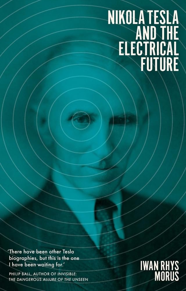Nikola Tesla and the Electrical Future by Iwan Rhys Morus (Hardcover, 2019)