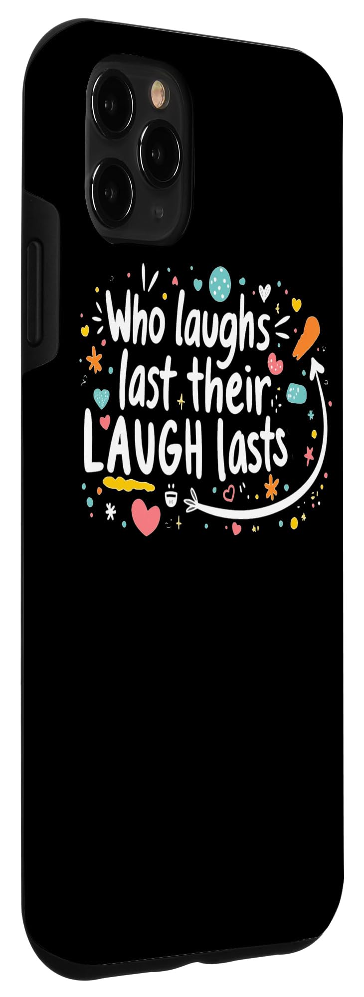 iPhone 11 Pro Max Who Laughs Last Their Laugh Lasts Quote Case - Image 3