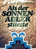  Als der Sonnenadler stürzte. Der Kampf um die Schätze der Azteken nach dem Bericht des Hauptmanns Bernal Diaz del Castillo und altmexikanischen Bilderhandschriften