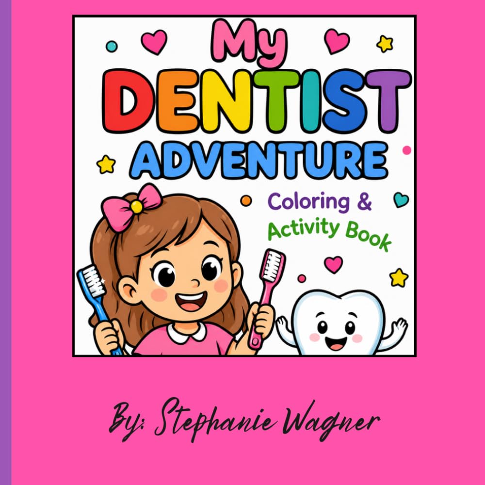My Dentist Adventure Coloring & Activity Book: A Fun & Gentle Introduction to Going to the Dentist