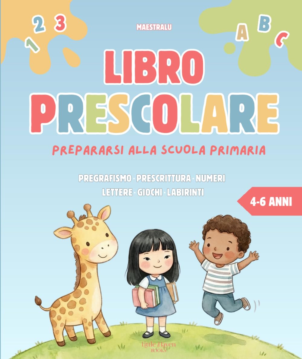 LIBRO PRESCOLARE: attività formative e divertenti per bambini di 4-6 anni - Pregrafismo, Prescrittura, Lettere e Numeri da Tracciare, Disegni da Colorare, Giochi Istruttivi e Labirinti