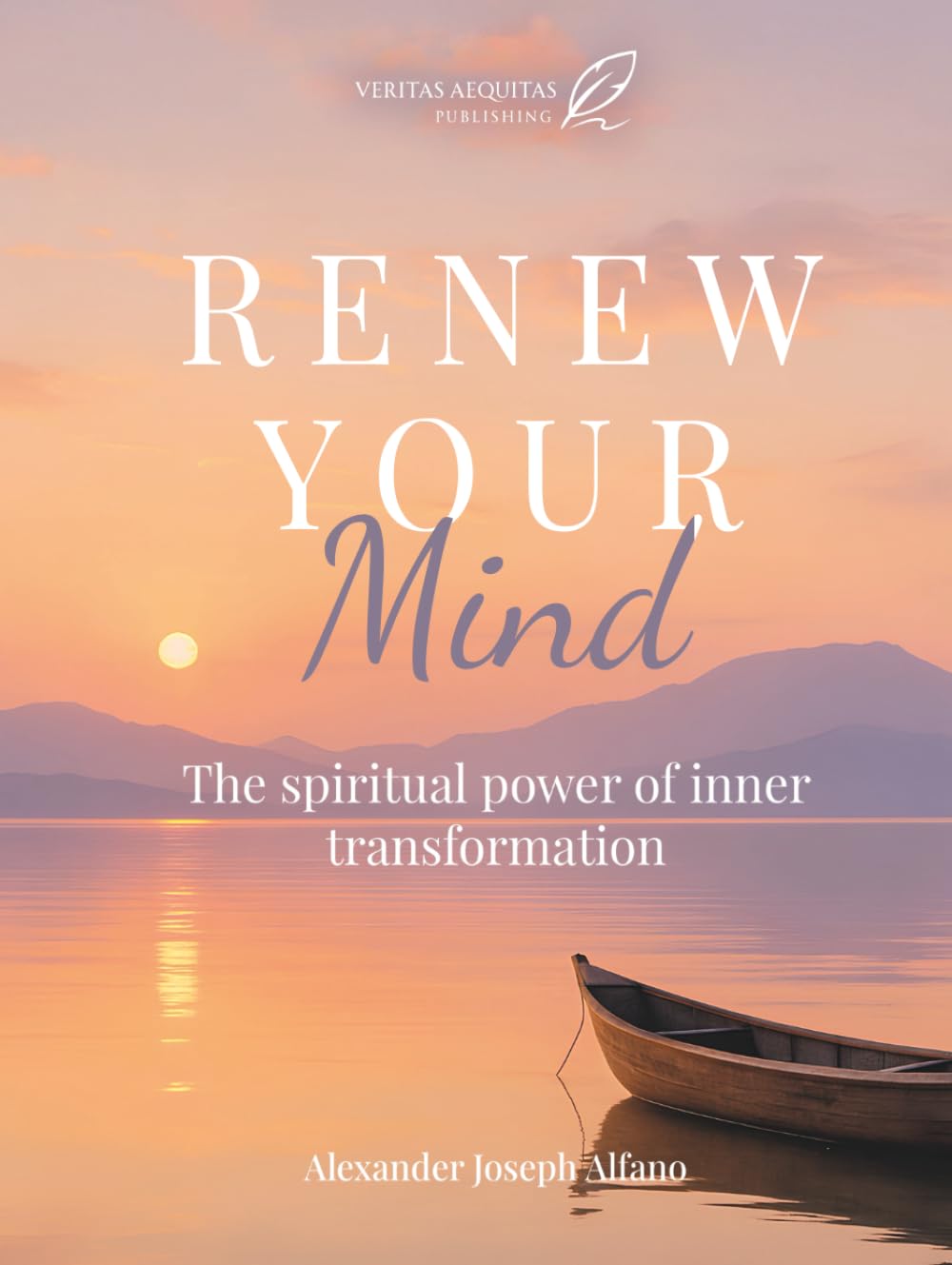Renew Your Mind: The spiritual power of inner transformation