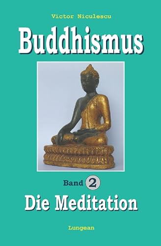 BUDDHISMUS: Band 2: Praxisbuch MEDITATION (BUDDHISMUS heute - Die ursprüngliche, originale Lehre des Buddha in moderner Sprache)