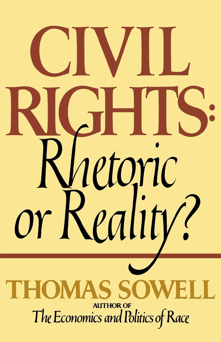 Civil Rights: Rhetoric or Reality?: Sowell, Thomas: 9780688062699 ...