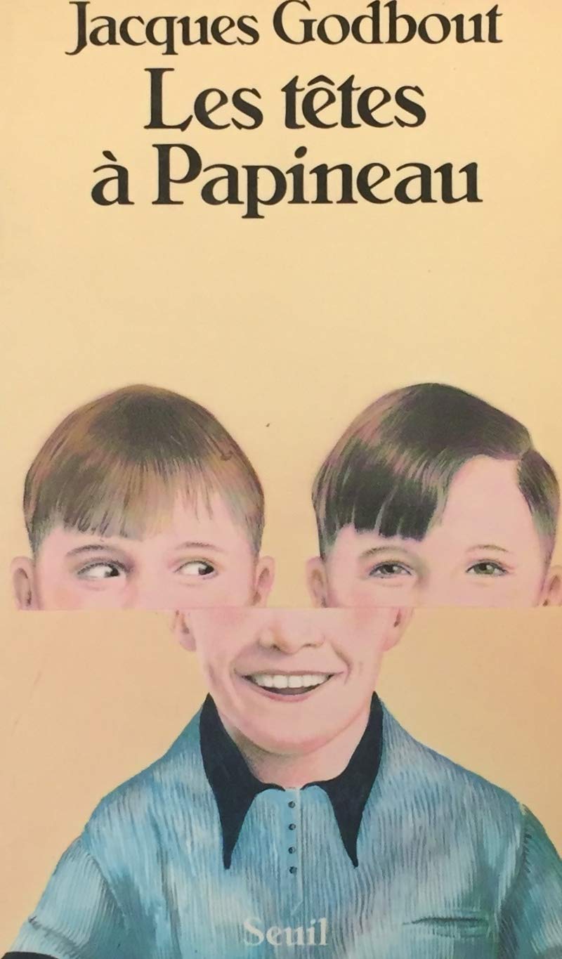 Têtes à Papineau (Les) Godbout, Jacques