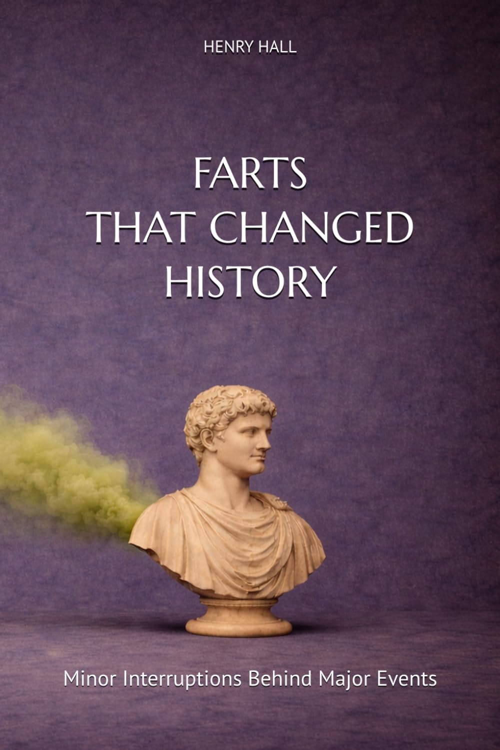 FARTS THAT CHANGED HISTORY: Minor Interruptions Behind Major Events