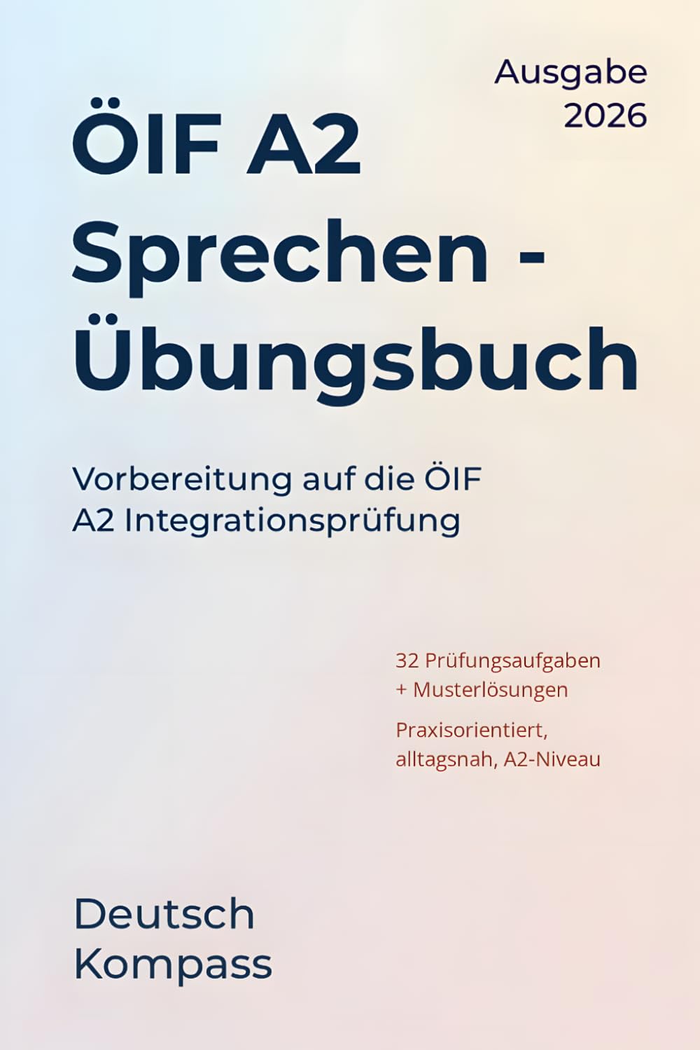 ÖIF A2 Sprechen Übungsbuch: Praktische Vorbereitung auf die ÖIF Integrationsprüfung A2 (Deutsch Übungsbuch)