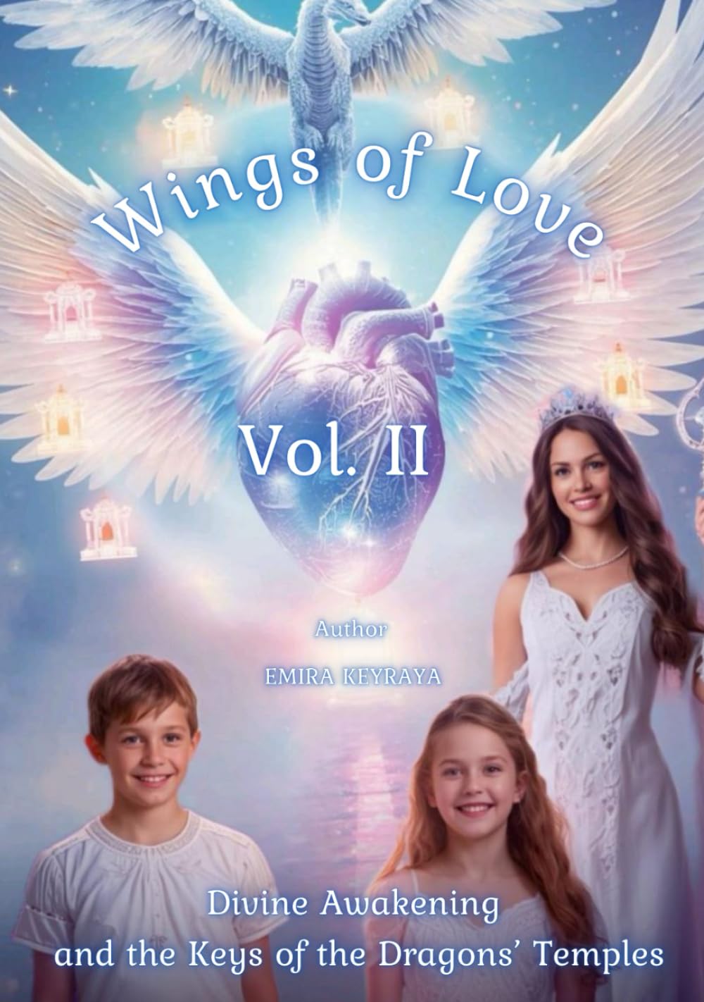 Wings of Love Vol. II Divine Awakening and the Keys of the Dragons’ Temples: A sacred journey through the Nine Dragon Temples — where every step ... key of love, wisdom, and divine awakening.