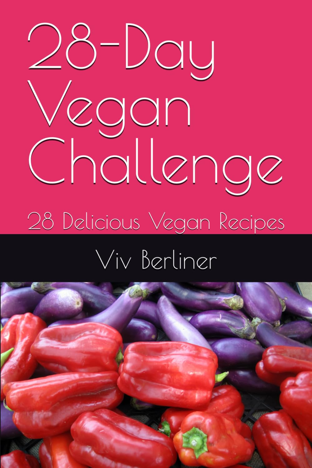 28-Day Vegan Challenge: 28 Delicious Vegan Recipes