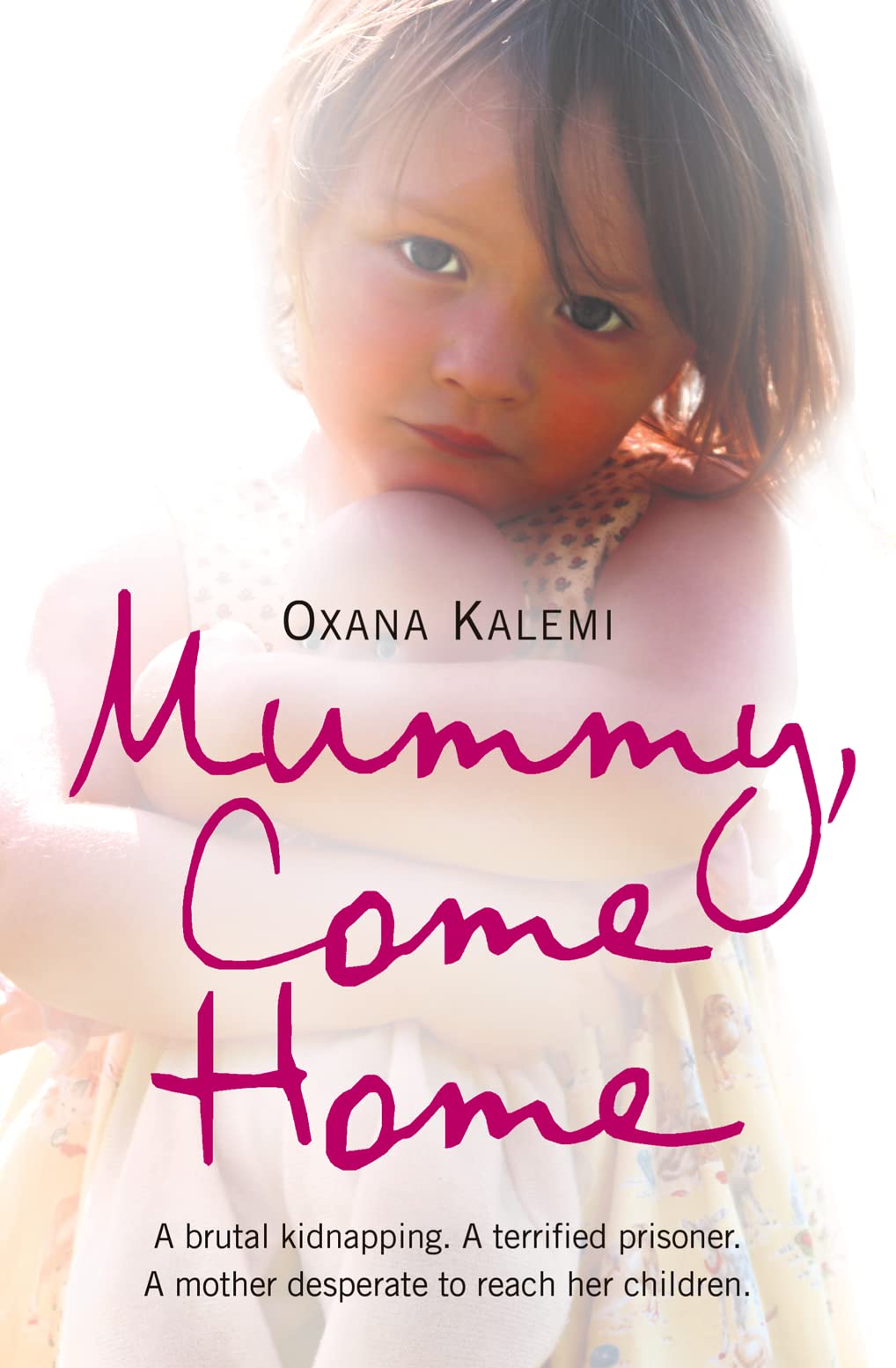 Mummy Come Home by Oxana Kalemi Book NEW True Story Abuse Memoir