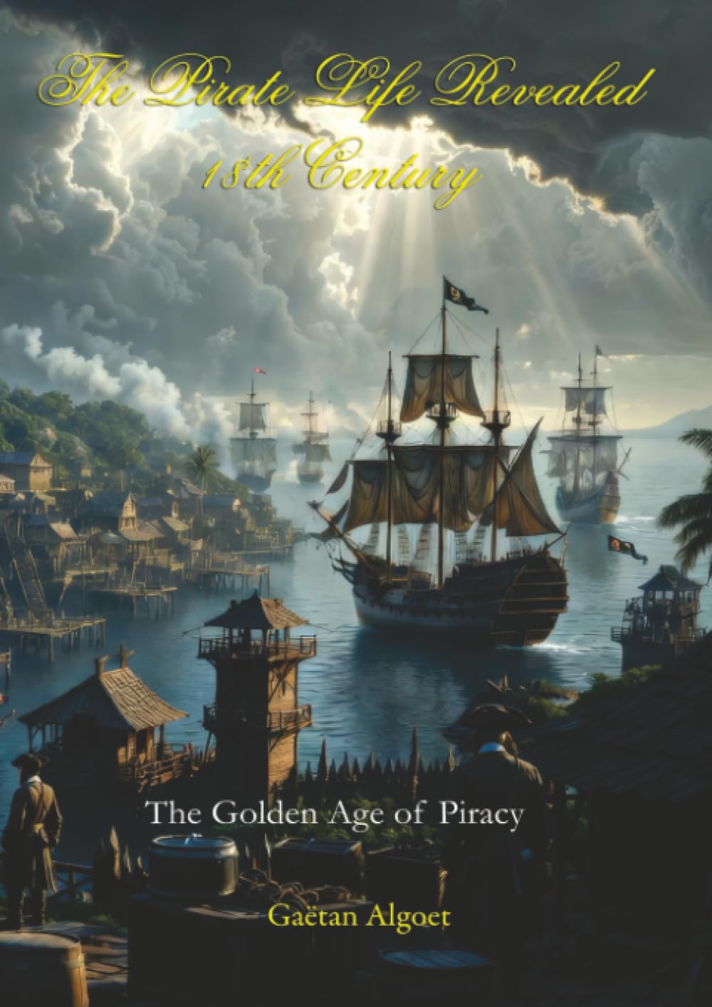 The Pirate Life Revealed - 18th Century: The Golden Age of Piracy