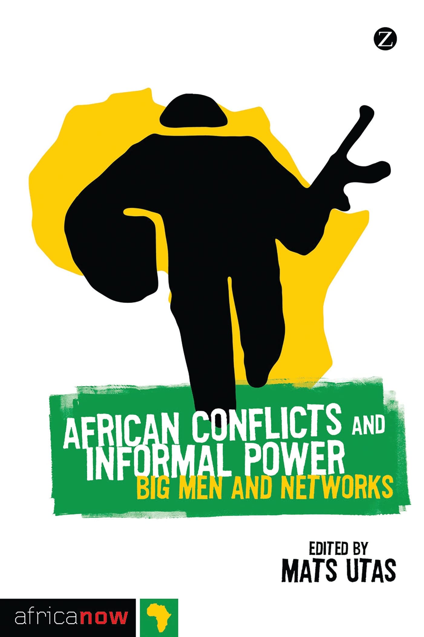 African Conflicts and Informal Power: Big Men and Networks (Africa Now)