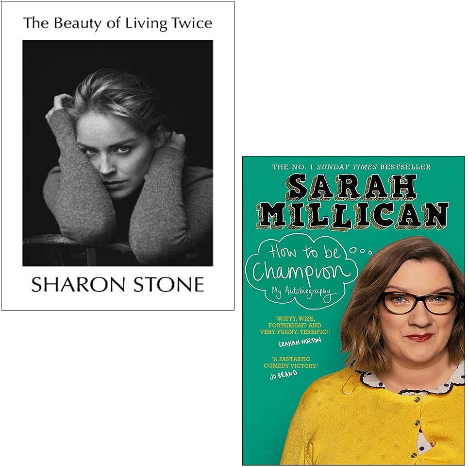 The Beauty of Living Twice [Hardcover] By Sharon Stone & How to be Champion By Sarah Millican 2 Books Collection Set