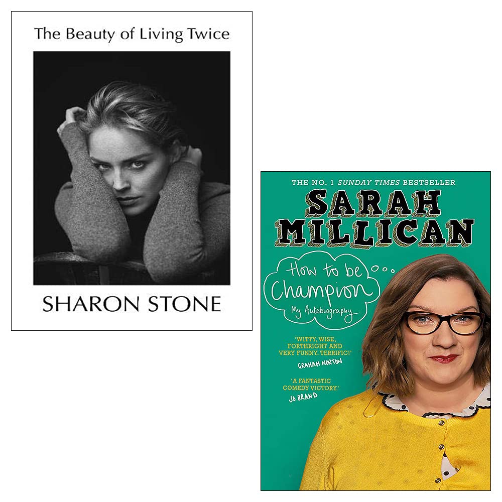 The Beauty of Living Twice [Hardcover] By Sharon Stone & How to be Champion By Sarah Millican 2 Books Collection Set