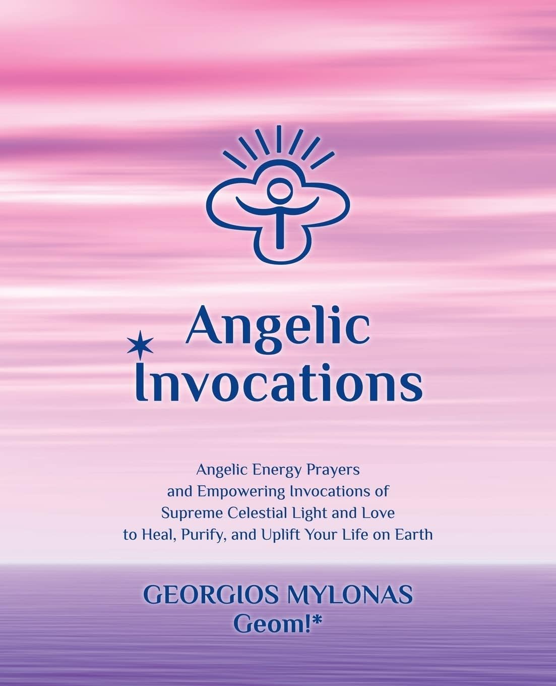 Angelic Invocations: Angelic Energy Prayers & Empowering Invocations of Supreme Celestial Light and Love to Heal, Purify, and Uplift Your Life On Earth (Celestial Gifts)
